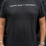 DSI TShirt -Pixels Aren't Permanent